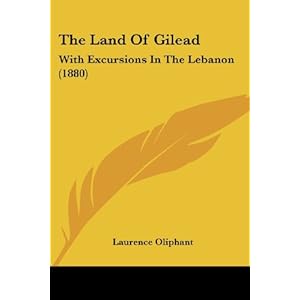 the land of gilead with excursions in the lebanon 1880