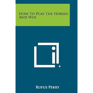 How to Play the Horses and Win\/Rufus Perry-图