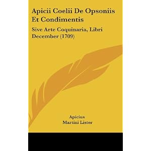 apicii coelii de opsoniis et condimentis sive arte coquinaria, libri december 1709
