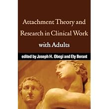 attachment theory research in clinical work with adults joseph h. obegi ,ety berant