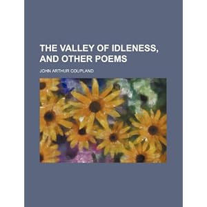 The Valley of Idleness, and Other Poems\/John
