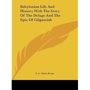 babylonian life and history with the story of the deluge and the epic of gilgamish