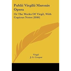 publii virgilii maronis opera or the works of virgil, with copious notes 1846