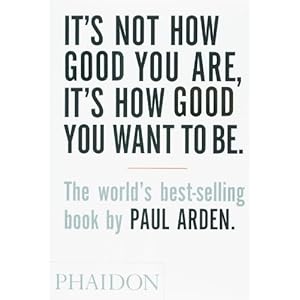 It's Not How Good You Are, Its How Good You Want to Be: The World's Best Selling Book