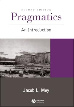 Pragmatics: An Introduction\/Jacob L. Mey
