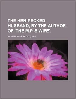 《The Hen-Pecked Husband, by the Author of '