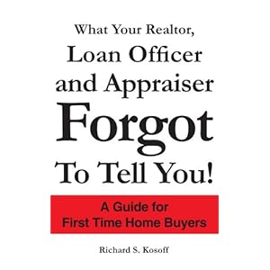 what your realtor, loan officer and appraiser forgot to tell you