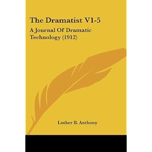 the dramatist v1 5 a journal of dramatic technology 1912