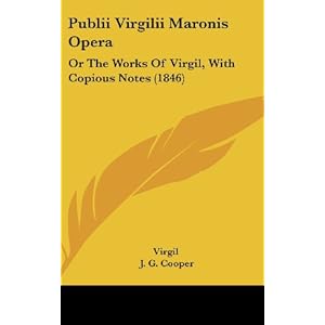 publii virgilii maronis opera or the works of virgil, with copious notes 1846