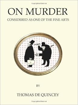 On Murder Considered as One of the Fine Arts