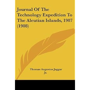 journal of the technology expedition to the aleutian islands, 1907 1908
