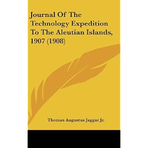 journal of the technology expedition to the aleutian islands, 1907 1908
