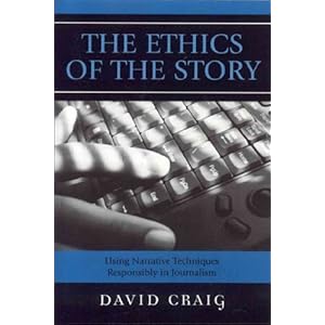 the ethics of the story using narrative techniques responsibly in journalism
