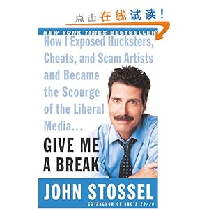 Give Me a Break: How I Exposed Hucksters, Cheats, and Scam Artists and Became the Scourge of the Liberal Media...