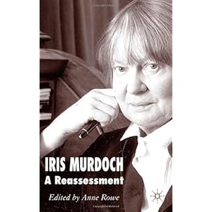 Iris Murdoch: A Reassessment\/Anne Rowe