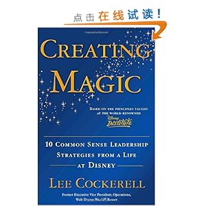 Creating Magic: 10 Common Sense Leadership Strategies from a Life at Disney