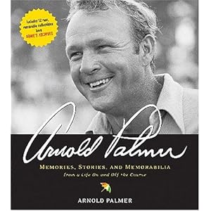 Arnold Palmer: Memories, Stories, and Memor
