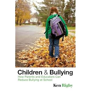 Children and Bullying: How Parents and Educators Can Reduce Bullying at School\/Ken Rigby-图书-亚马逊