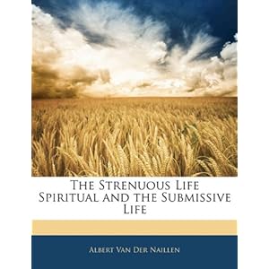 The Strenuous Life Spiritual and the Submissiv