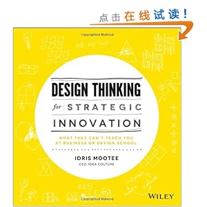 Design Thinking for Strategic Innovation: What They Can't Teach You at Business or Design School