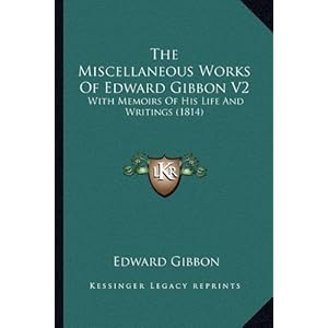 the miscellaneous works of edward gibbon v2 with memoirs of his life and writings 1814
