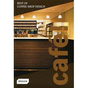 Cafe! Best of Coffee Shop Design