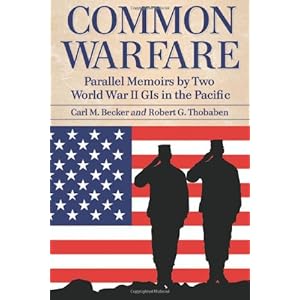 common warfare parallel memoirs by two world war ii gis in the pacific