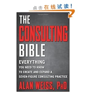The Consulting Bible: Everything You Need to Know to Create and Expand a Seven-Figure Consulting Practice