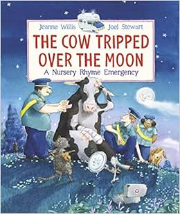 《The Cow Tripped Over the Moon: A Nursery 