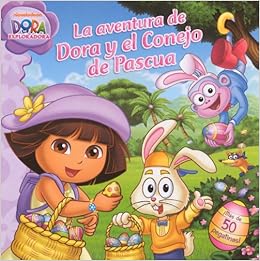 《La Aventura De Dora Y El Conejo De Pascua \/ Dora's Easter Bunny Adventure》 Veronica Paz, Rosemary Contreras, Dave Aikins【摘要 书评 试读】图书